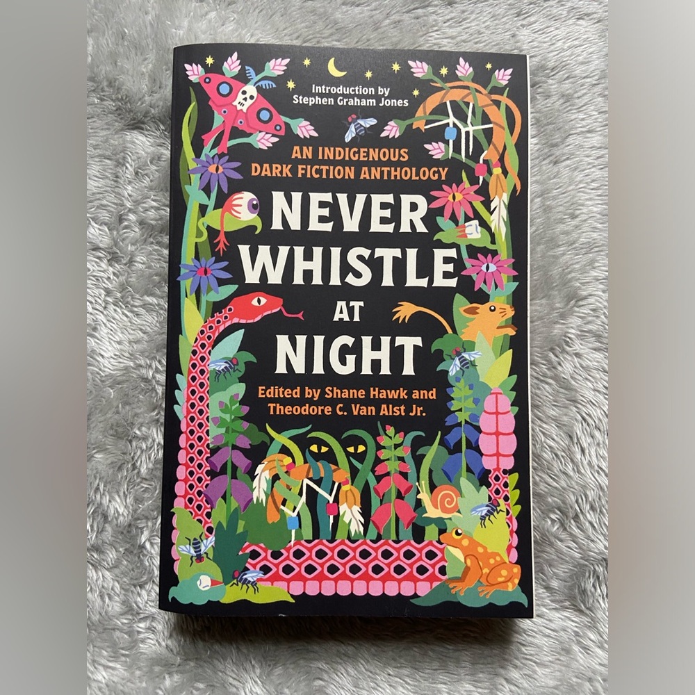Never Whistle at Night, An Indigenous Dark Fiction Anthology